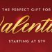 find the perfect gift for your valentine - starting at $79